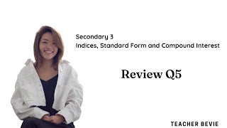 Sec 3 Indices Standard Form and Compound Interest  Review Q5 [upl. by Adachi872]