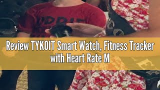 Review TYKOIT Smart Watch Fitness Tracker with Heart Rate Monitor Blood Oxygen Sleep Tracking 1 [upl. by Tamaru408]