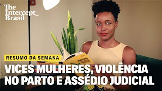 Ministério da Saúde incentiva violência obstétrica em evento e mais  RESUMO DA SEMANA [upl. by Eiltan762]