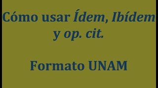 Cómo usar Idem Ibidem y op cit [upl. by Allecram]