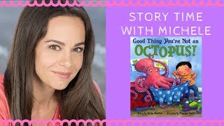 Story Time With Michele quotGood Thing Youre Not an Octopusquot read aloud for kids [upl. by Airekahs]