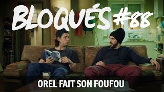 Bloqués 88  Orel fait son foufou [upl. by Raseda]