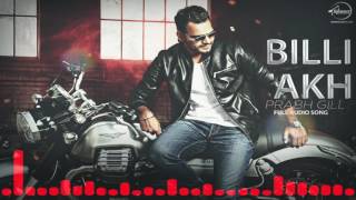 Billi Akh  Full Audio Song   Prabh Gill  Punjabi Song Collection  Speed Records [upl. by Adnilg2]