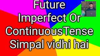 Future imperfect or Continuous tense Simple vidhi hai [upl. by Pan]