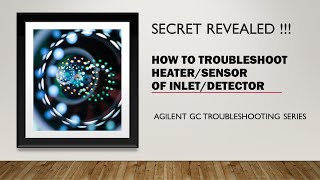 Agilent GC Troubleshooting Series  Heater Sensor of an Inlet or Detector [upl. by Irehc311]