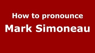 How to pronounce Mark Simoneau American EnglishUS  PronounceNamescom [upl. by Marmawke]