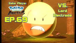 VS Lord Electrode  Pokémon Legends Arceus  EP69 Zeke Plays [upl. by Malinde]