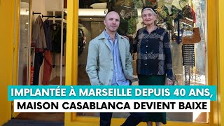 Implantée à Marseille depuis 40 ans Maison Casablanca prend un nouvel élan en devenant Baixe [upl. by Pollyanna828]