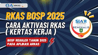 RKAS BOSP 2025  CARA AKTIVASI RKAS KERTAS KERJA BOSP REGULER TAHUN 2025 PADA APLIKASI ARKAS [upl. by Oneal]