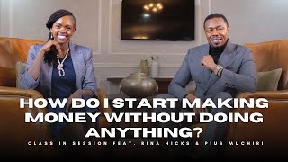 S8EP2  How Do I Start Making Money Without Doing Anything  Rina Hicks amp Pius Muchiri  CiS [upl. by Averi]