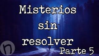 Misterios sin resolver  Parte 5 [upl. by Cedric889]