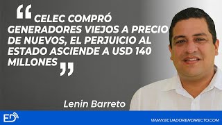 CELEC COMPRÓ GENERADORES VIEJOS A PRECIO DE NUEVOSEL PERJUICIO alESTADO ASCIENDE A USD 140 MILLONES [upl. by Itram47]