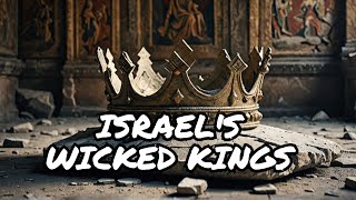 Wicked Kings of Israel EXPOSED [upl. by Ikcir154]