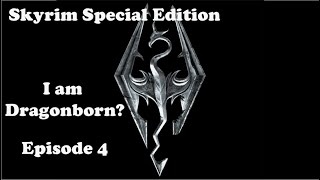 Skyrim Episode 4  I am Dragonborn [upl. by Elyagiba]