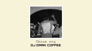 DJ DARK COFFEE amp ARAM MP3Sksum Enq EXCLUSIVE Remix 2024 [upl. by Claus903]