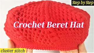 Easy Crochet Berets Hat  cluster stitch  ❤️‍🔥 Step by Step ❤️‍🔥 [upl. by Eitsirc]