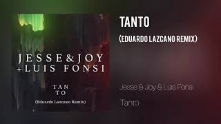 Jesse amp Joy amp Luis Fonsi  Tanto Eduardo Lazcano Remix [upl. by Atiugal]