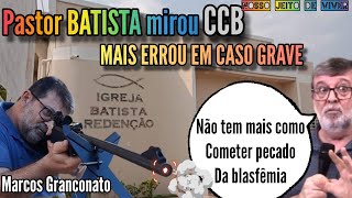 Tirou o dia PARA FALAR SOBRE CCB  mais Marcos Granconato erra sobre Maior PECADO a BLASFÊMIA [upl. by Awad]