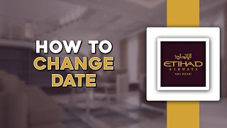 How To Change Date in Etihad Airways Easiest Way [upl. by Gilliam]