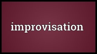 Improvisation Meaning [upl. by Neitsirhc712]