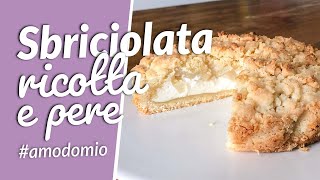 Sbriciolata Ricotta e Pere  Ricetta Veloce  Le torte di Simona [upl. by Kristan]