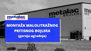 Metalac Bojler  Montaža malolitražnog PRITISNOG bojlera  gornja ugradnja nadgradni [upl. by Acinorahs]