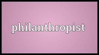 Philanthropist Meaning [upl. by Norina]