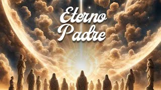 Eterno Padre  Canción [upl. by Eelaras665]