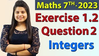 Q 2 Ex 12  Integers  Chapter 1  Maths Class 7th  NCERT New Syllabus 2023 CBSE [upl. by Nomrac]