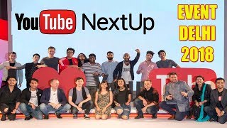 Youtube Nextup Event 2018  Youtube Creator Event in October 2018 Delhi  Youtube creator camp 2018 [upl. by Sarette]