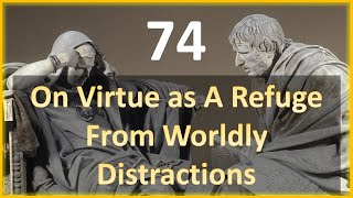 Seneca  Moral Letters  74 On Virtue as a Refuge from Worldly Distractions [upl. by Lally837]