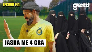 Jasha me 4 Gra  FC LATTA  Episodi 144 [upl. by Lenny]