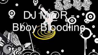 DJ MR  BBoy Bloodline [upl. by Nosirb351]