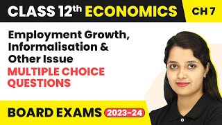 Employment Growth Informalisation amp Other Issues  MCQs  Class 12 Economics Chapter 7 [upl. by Narut]