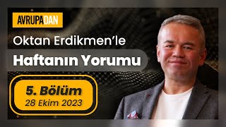 Haftanın Yorumu 5 Bölüm  28 Ekim 2023 Oktan Erdikmen [upl. by Yule253]