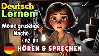 Meine gruselige Nacht B1B2  Deutsch Lernen  Hören amp Sprechen  Geschichte amp Wortschatz [upl. by Veator]