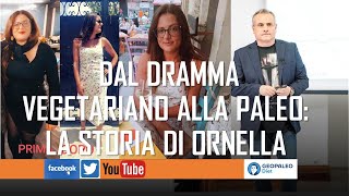 Dal dramma Vegetariano alla rinascita Paleo la Storia di Ornella [upl. by Undry]