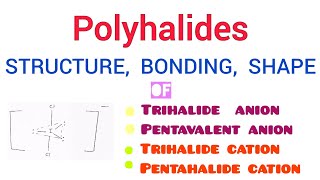 Polyhalides bonding and structures  Trihalide anions amp cations  Pentahalide anions amp cations [upl. by Abrams832]