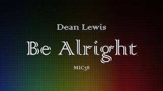 Dean Lewis  Be Alright Lyrics [upl. by Jenni577]