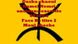 Gasba chaoui  Kamel nemri  K7  face B  titre 2  moul cheche [upl. by Birck]