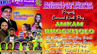 Carnival Khell Tiatr  AMKAM BHOGXITOLO  by ANTHONY DE AMBAJIM  Zomnivoilo Khell Tiatr 2024 [upl. by Kramnhoj]