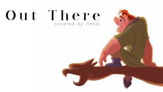 Out There Hunchback Of Notre Dame【Anna】 female version [upl. by Marc]