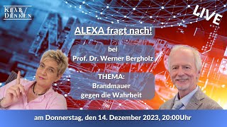 LIVE Alexa fragt nach bei Prof Dr Werner Bergholz  quotBrandmauer gegen die Wahrheitquot [upl. by Melia]