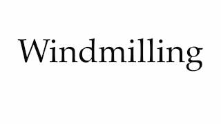 How to Pronounce Windmilling [upl. by Shanna]