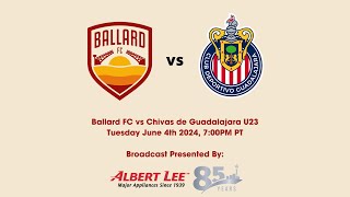 Ballard FC vs Chivas de Guadalajara U23 June 4th 2024 [upl. by Josy]