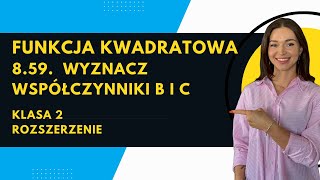 359 Wyznacz współczynnik b i c we wzorze funkcji kwadratowej wiedząc że funkcja ma jedno miejsce [upl. by Castorina]