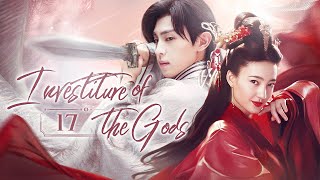 【FULL】Investiture of the Gods 17  Fantasy Myth CTV Drama（Deng Lun） [upl. by Asilec41]