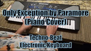 Only Exception Piano Cover by Paramore with Techno Beat Electronic Keyboard [upl. by Mungovan41]