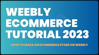 Weebly Ecommerce Tutorial 2023 How to Make an Ecommerce Store on Weebly [upl. by Gregorius]