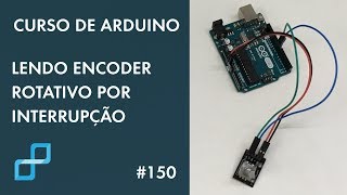 ENCODER ROTATIVO POR INTERRUPÇÃO  Curso de Arduino 150 [upl. by Spiegleman655]